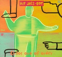 Hip Jazz Bop: Chaos out of Order