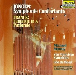 Jongen: Symphonie Concertante For Organ & Orchestra/Franck: Fantasie In A/Pastorale