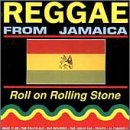 Reggae From Jamaica: Roll On Rolling Stone