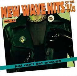 Just Can't Get Enough: New Wave Hits of the '80s, Vol. 12