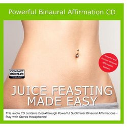 Juice Feasting Made Easy Subliminal Binaural Affirmation CD