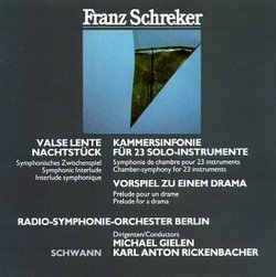 Franz Schreker: Chamber Symphony for 23 Solo Instruments / Prelude to a Drama / Valse Lente for Orchestra / Night Interlude