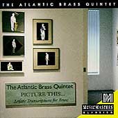 The Atlantic Brass Quintet: "Picture This . . . " - Mussorgsky: Pictures at an Exhibition No1-10; Liszt: Hungarian Rhapsodies S244