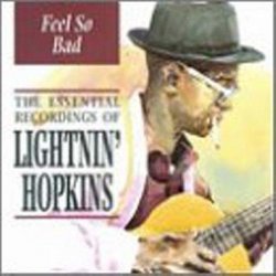 Feel So Bad: Essential Recordings Lightnin Hopkins