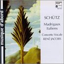 Schutz: Madrigaux Italiens / Concerto Vocale