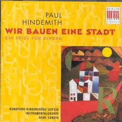 Hindemith:Wir Bauen Eine Stadt/Kinderlieder