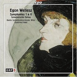 Egon Wellesz: Symphonies Nos. 1 & 8; Symphonischer Epilog