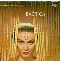 The Exciting Sounds of Martin Denny: Exotica/Exotica, Vol. I & II