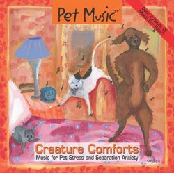 Pet Music: Creature Comforts. Music for Pet Stress and Separation Anxiety