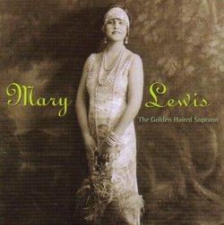 Mary Lewis: The Golden Haired Soprano