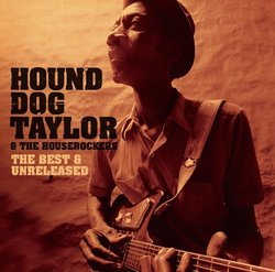 Best & Unreleased by Hound Dog Taylor