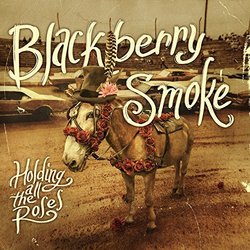 Holding All The Roses [Edited] by Blackberry Smoke (2015)