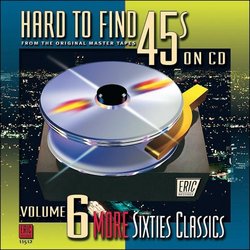Hard to Find 45s on CD, Volume 6: More 60's Classics