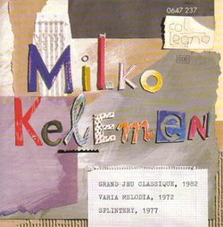 Milko Kelemen: Greand Jeu Classique; Varia Melodia; Splintery