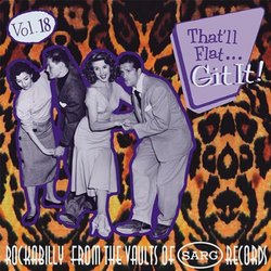 That'll Flat Git It! Vol. 18: Rockabilly From The Vaults Of Sarg Records