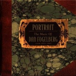 Portrait: Music of Dan Fogelberg 1972-97