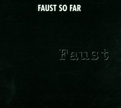 Faust So Far