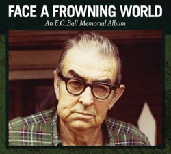 Face a Frowning World: An E.C. Ball Memorial Album