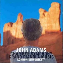 John Adams: Chamber Symphony; Grand Pianola Music