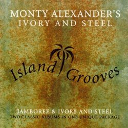 Monty Alexander's Ivory & Steel / Island Grooves