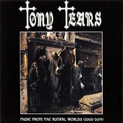 Music From The Astral Worlds (2000-2014) by Tony Tears (2014-08-03)