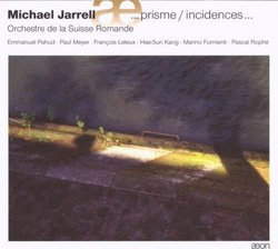 Michael Jarrell: ... Prisme / Incidences ...