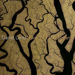 Daniel Lentz: River of 1,000 Streams