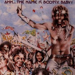 Ahh the Name Is Bootsy Baby