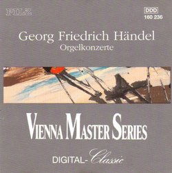 Georg Friedrich Handel: Orgelkonzerte (Organ Concerti / Concertos - No. 1 in g-minor, op. 4; No. 4 in F-major, op. 4; No. 13, op. 4; Suite in G-major) - Vienna Master Series Digital Classic
