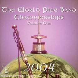 World Pipe Band Championship 2004, Vol. 1