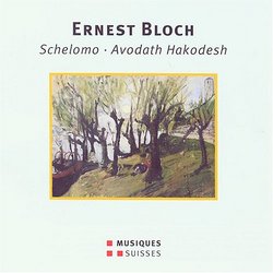 Ernest Bloch: Schelomo; Avodath Hakodesh