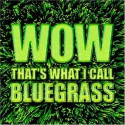 Wow That's What I Call Bluegrass!