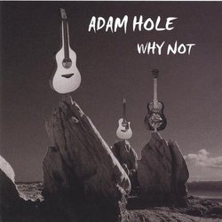 Why Not By Adam Hole (2006-03-14)