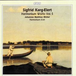 Karg-Elert: Harmonium Works Vol 5