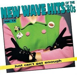 Just Can't Get Enough: New Wave Hits of the '80s, Vol. 14