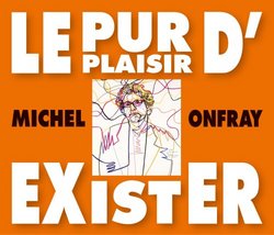 Le Pur Plaisir D'Exister: Conferences De Michel