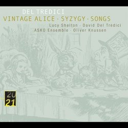 David Del Tredici: Vintage Alice; Syzygy; Songs