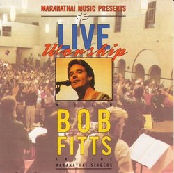 Live Worship with Bob Fitts & The Maranatha! Singers