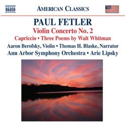 Fetler: Violin Concerto, No. 2; Capriccio; Three Poems by Walt Whitman