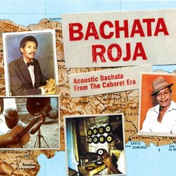 Bachata Roja: Acoustic Bachata From the Cabaret Era