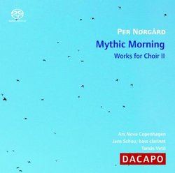Per Nørgård: Mythic Morning - Works for Choir, Vol. 2 [Hybrid SACD]