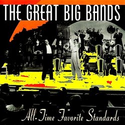 The Great Big Bands: All-Time Favorite Standards