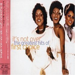 It's Not Over: The Greatest Hits of First Choicw