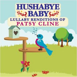 Hushabye Baby! Lullabye Renditions of Patsy Cline