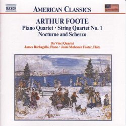 Arthur Foote: Piano Quartet; String Quartet No. 1; Nocturne and Scherzo