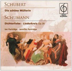 Schubert: Die Schone Mullerin / Schumann: Dichterliebe / Liederkreis Op. 39