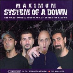 Maximum System of a Down: The Unauthorised Biography of System Of A Down