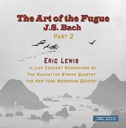 Eric Lewis playing The Art of the Fugue with the Manhattan String Quartet and the New York Woodwind Quintet, Part 2