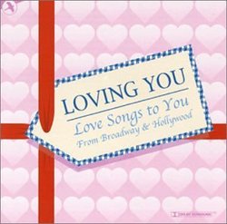 Loving You: Love Songs to You from Broadway and Hollywood