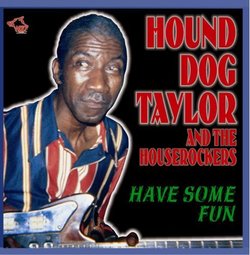 Have Some Fun by Hound Dog Taylor (1998-06-02)